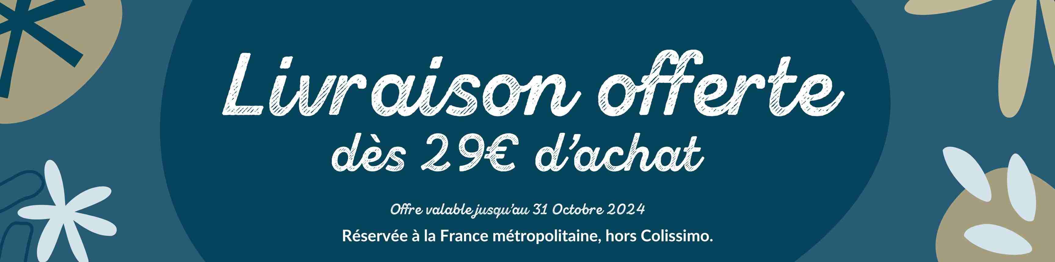 Livraison offerte pour toute commande dès 29 € d'achat