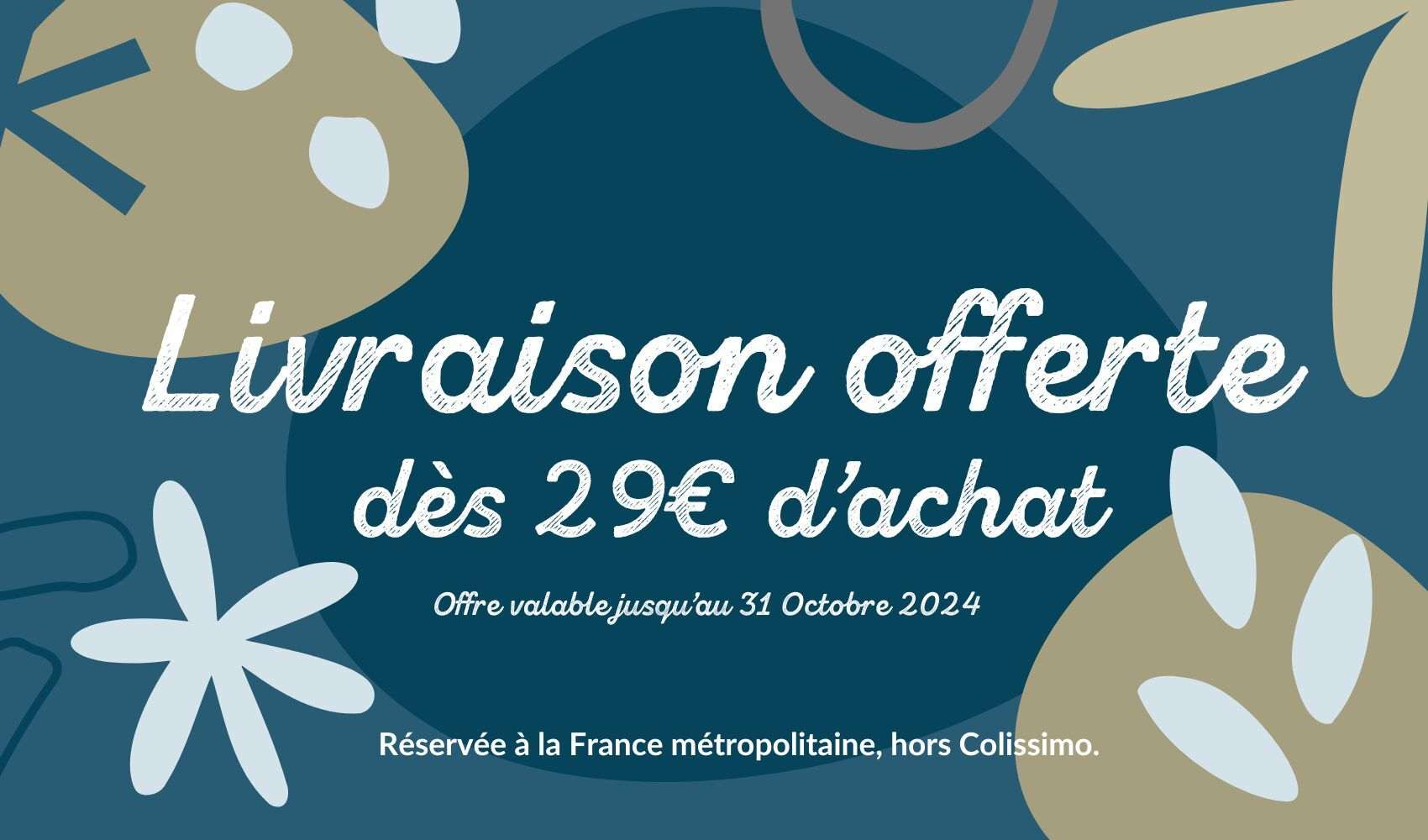 Livraison offerte pour toute commande dès 29 € d'achat